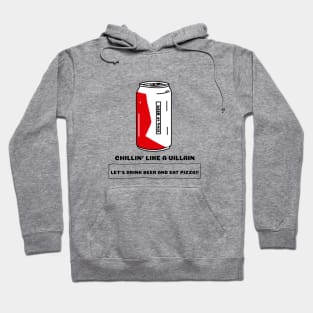 Chilli'n Like A Villain Let's Drink Beer And Eat Pizza Hoodie